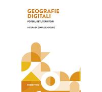 Geografie digitali. Poteri, reti, territori - 2026 - Rubbettino