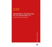Geografie e tecnologie. GIS 3D, Metaverso, AI le sfide della didattica innovativa
