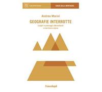 Geografie interrotte. Luoghi e paesaggi abbandonati in territorio alpino