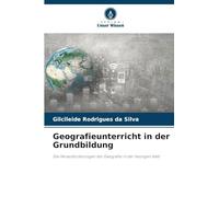 Geografieunterricht in der Grundbildung: Die Herausforderungen der Geografie in der heutigen Welt