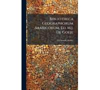 Geographi Arabi Bibliotheca Geographorum Arabicorum, Ed. M.j. (Copertina rigida)