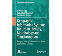 Geographic Information Systems for Urban Identity, Morphology and Transformation: Bridging the Gap Between Urban Space and Heritage Changes