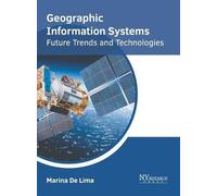 Geographic Information Systems: Future Trends and Technologie (Copertina rigida)