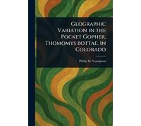 Geographic Variation in the Pocket Gopher, Thomomys Bottae, in Colorado