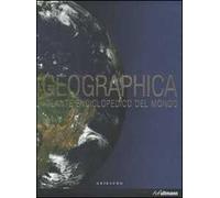 Geographica. Atlante enciciclopedico del mondo. Ediz. illustrata