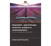 Géographie : apprentissage, recherche, pratique et contextualisation: Une pratique pédagogique en géographie