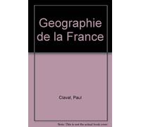 GEOGRAPHIE DE LA FRANCE. : 3ème édition by Paul Claval (1993-08-01)