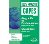 Géographie de l'environnement : milieux, ressources, risques ; Géopolitique : Frontières, conflits: CAPES d'histoire-géographie