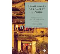Geographies of Poverty in China: Power, Politics and the Rural Poor