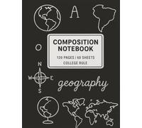 Geography Composition Notebook | 7.5 x 9.75 Inches | 120 Pages (60 Sheets) | Geography Theme Cover with Maps, Globe & Compass: College Rule, Durable ... Map Lovers, Journaling, and School Supplies