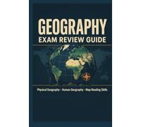 GEOGRAPHY EXAM REVIEW GUIDE: Physical Geography Human Geography and Map Reading Skills