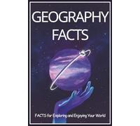 Geography Facts: Interesting and Mind-Blowing Facts about Countries, Cities, Mountains, Deserts, Forests | 51 Pages | 6 x 9 Inches | Perfect for Adults, Teens, and Curious Learners of All Ages