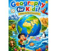 Geography for Kids !: Explore the World Around You !