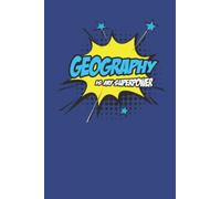 Geography Is My Superpower: Comic Book Style notebook journal. Funny Superhero Style Journal to write in. Gift for Comic Book Lovers.Geography Is My Superpower