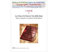 Geography notebooks (2018). Vol. 1\1: Cina e le nuove vie della seta. Approcci geografici e prospettive interdisciplinari, La.