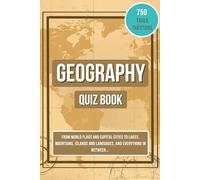 Geography Quiz Book: 750 Trivia Questions-From World Flags, Capital Cities, Mountains, Lakes, to Guess the Country...Fun & Challenging Geographic Books for All Family