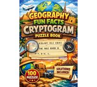 Geography Trivia Cryptograms: 100 Pages of Educational Puzzles to Sharpen Your Mind: Decode Fun Facts About Countries, Capitals, and Oceans; Solutions Provided