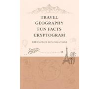 Geography Trivia Cryptograms for Adults: 100 Fun Fact Puzzle Challenges About Countries, Capitals & the World - Solutions Included
