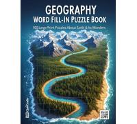 Geography Word Fill-in Puzzle Book: 100 Large Print Puzzles About Earth & Its Wonders | An Educational Activity Book for Adults to Explore Countries, ... | A Fun Gift for Travelers and Map Lovers