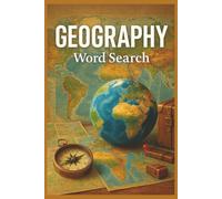 Geography Word Search: 55 Word Search Puzzles Exploring Countries, Capitals, Continents, Famous Landmarks, Interesting Facts, Useful Tips & Complete Solutions