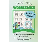Geography Word Search: 75 Word Searches for Adults and Seniors! Relax, Learn, and travel the globe one word at a time. Large Print Edition