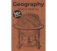Geography Word Search for Adults: The Ultimate Puzzle Book: 800+ Words Covering Countries, Capitals, Mountains, Rivers, Deserts, and More - Hours of Educational Fun for Geography Lovers