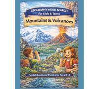 Geography Word Search for Children & Teens: Mountains & Volcanoes: Fun & Educational Geography Puzzles for Ages 8-14