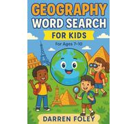 Geography Word Search for Kids: 55 Fun and Educational Puzzles About Continents, Countries, Oceans & Landforms - For Ages 7-10