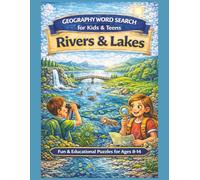 Geography Word Search for Kids & Teens: Rivers & Lakes: Fun & Educational River and Lake Geography Puzzles for Ages 8-14