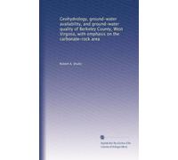 Geohydrology, ground-water availability, and ground-water quality of Berkeley County, West Virginia, with emphasis on the carbonate-rock area