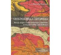 Geologia della Caffarella. Rocce, acque, cavità sotterranee, ambiente in un parc