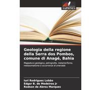 Geologia della regione della Serra dos Pombos, comune di Anagé, Bahia: Mappatura geologica, petrografia, metamorfismo, metasomatismo e occorrenze di smeraldo