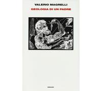 Geologia di un padre - Magrelli Valerio