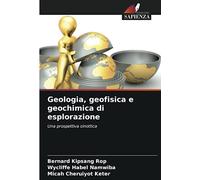 Geologia, geofisica e geochimica di esplorazione: Una prospettiva sinottica
