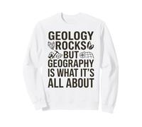 Geologia Rocks, ma la Geografia è ciò Che Si Tratta Felpa