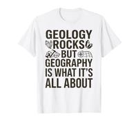 Geologia Rocks, ma la Geografia è ciò Che Si Tratta Maglietta