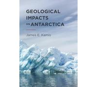 Geological Impacts on Antarctica: Geological Activity Significantly Influences Antarctica’s Physical and Biological Environments