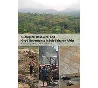 [(Geological Resources and Good Governance in Sub-Saharan Africa : Holistic Approaches to Transparency and Sustainable Development in the Extractive Sector)] [Edited by Jurgen Runge ] published on (June, 2011)