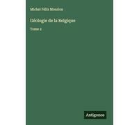 Géologie de la Belgique: Tome 2