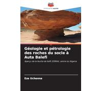 Géologie et pétrologie des roches du socle à Auta Balefi: Aperçu de la feuille de Keffi 208NW, centre du Nigeria