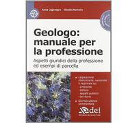 Geologo: manuale per la professione. Aspetti giuridici della professione ed esempi di parcella. Con CD-ROM