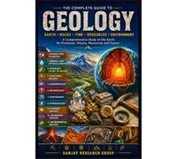 Geology: A Comprehensive Study of the Earth, Its Processes, History, Resource & Future: 39