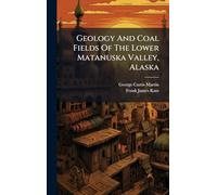 Geology And Coal Fields Of The Lower Matanuska Valley, Alaska