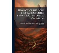 Geology of the Gold Belt Back Country Byway, South-Central Colorado