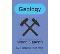 Geology Word Search Puzzle Book:: Word Searches with easy-to-read print about Geology, Rocks, Geologists, and More * 6x9 inches * 110 pages * 50+ puzzles *… Gift for Vacation, Holidays, and Relaxation