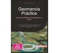 Geomancia Práctica: El Arte de Hallar las Energías de la Tierra