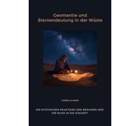 Geomantie und Sternendeutung in der Wüste: Die mystischen Praktiken der Beduinen und ihr Blick in die Zukunft