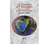 Geomanzia per principianti. Semplici tecniche di divinazione dalla terra