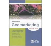 Geomarketing. I sistemi informativi territoriali (SIT-GIS) a supporto delle aziende e della pubblica amministrazione. Con DVD