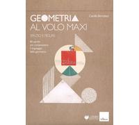 Geometria al Volo Maxi - Spazio e Figure [Paperback] Bortolato
